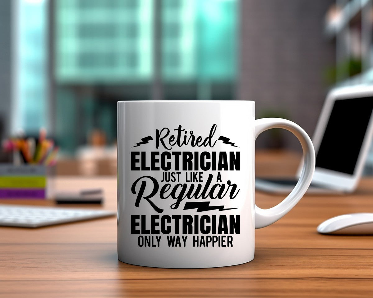 Retired Electrician Just Like A Regular Electrician Only Way Happier Electrician Coffee Mug B