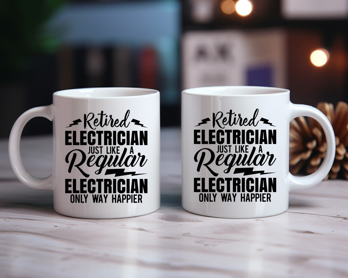 Retired Electrician Just Like A Regular Electrician Only Way Happier Electrician Coffee Mug B