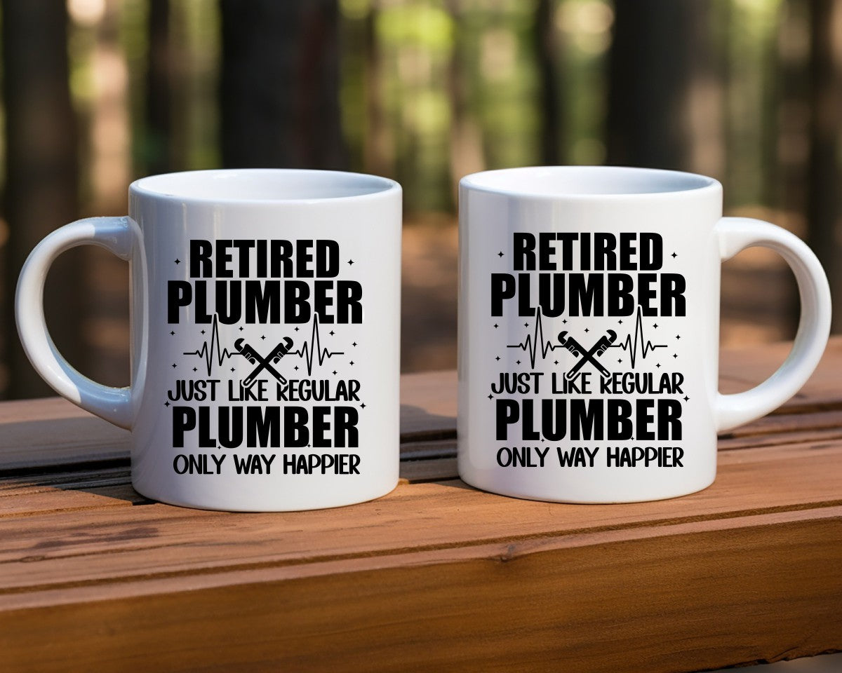 Retired Plumber Just Like A Regular Plumber Only Way Happier Plumber Coffee Mug
