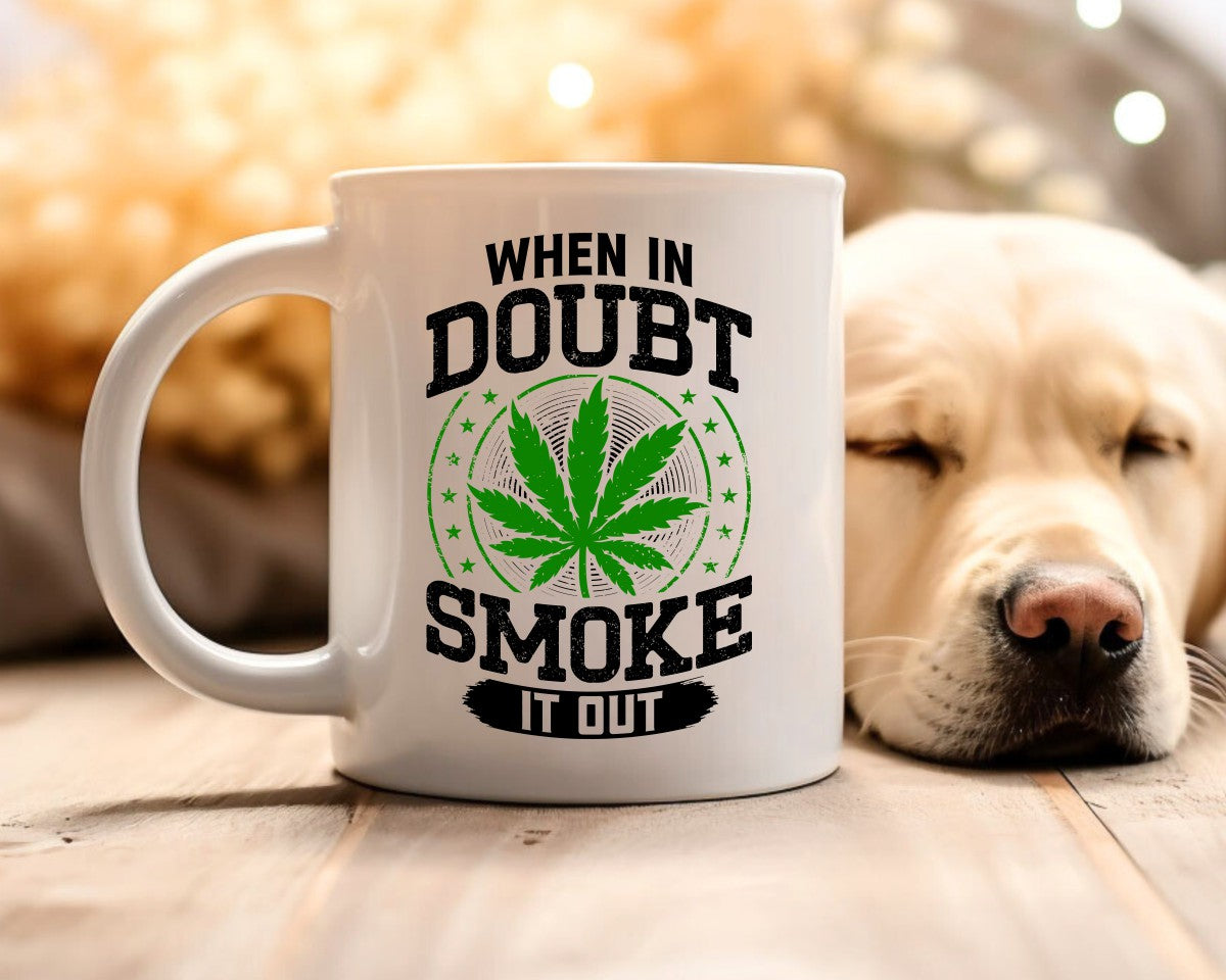 When In Doubt Smoke It Out Marijuana Weed Coffee Mugs