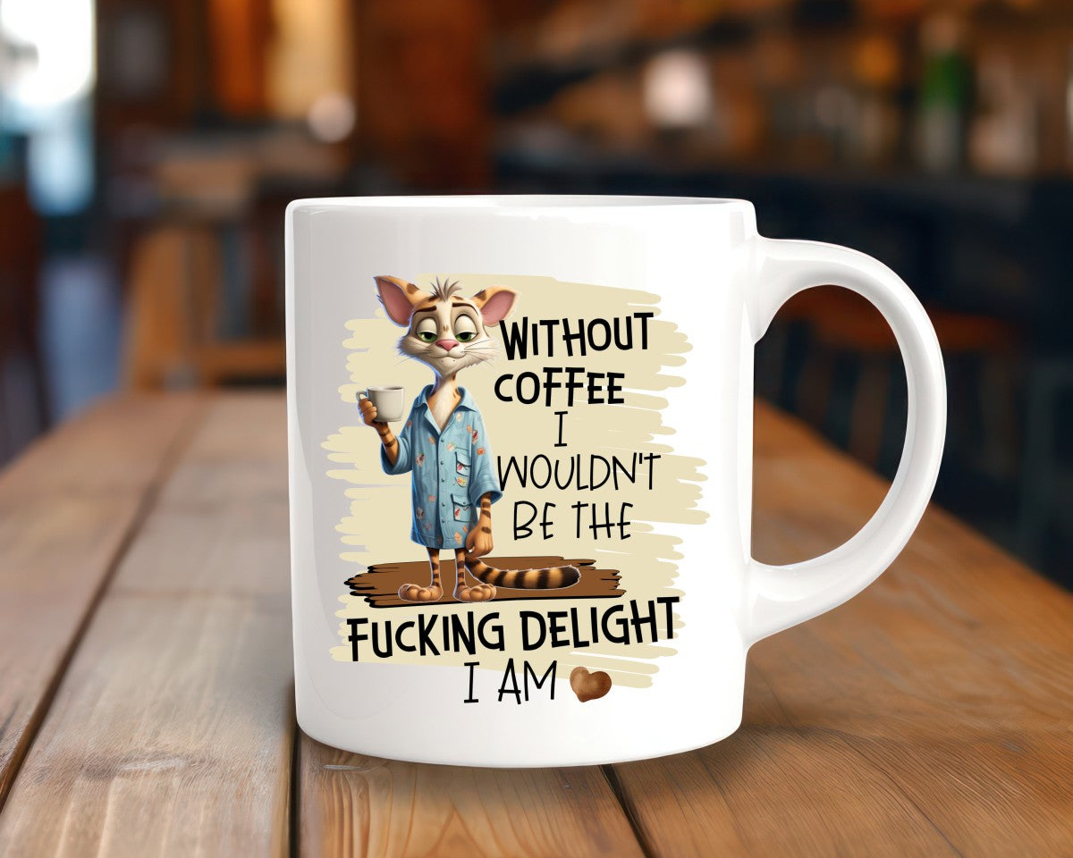 Without Coffee I Wouldn't Be Coffee Themed Coffee Mug