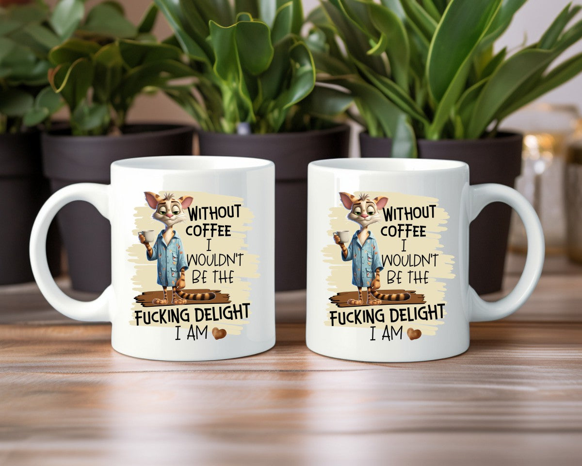 Without Coffee I Wouldn't Be Coffee Themed Coffee Mug