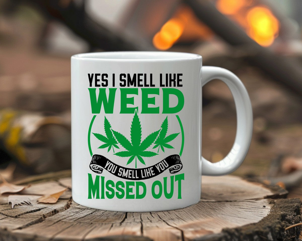 Yes I Smell Like Weed Marijuana Weed Coffee Mugs