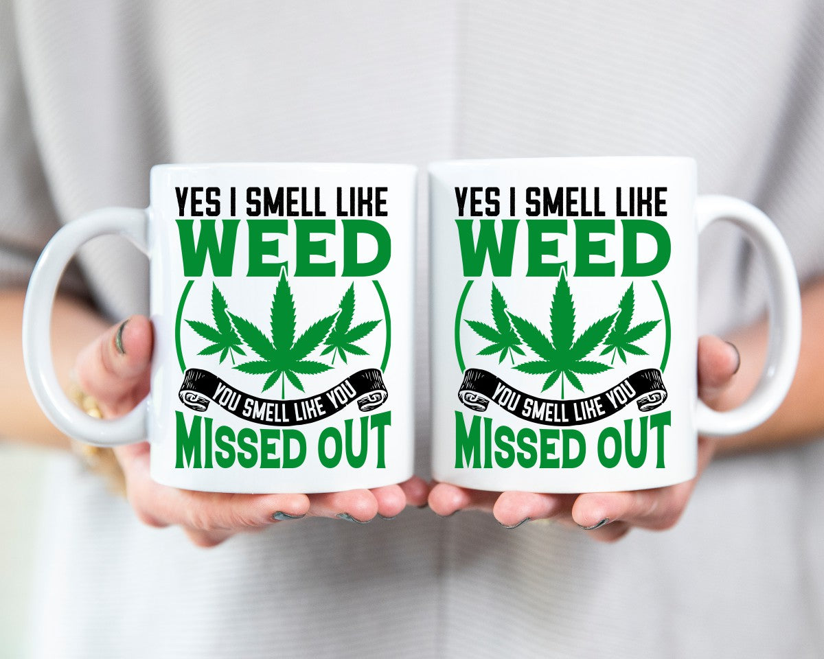 Yes I Smell Like Weed Marijuana Weed Coffee Mugs