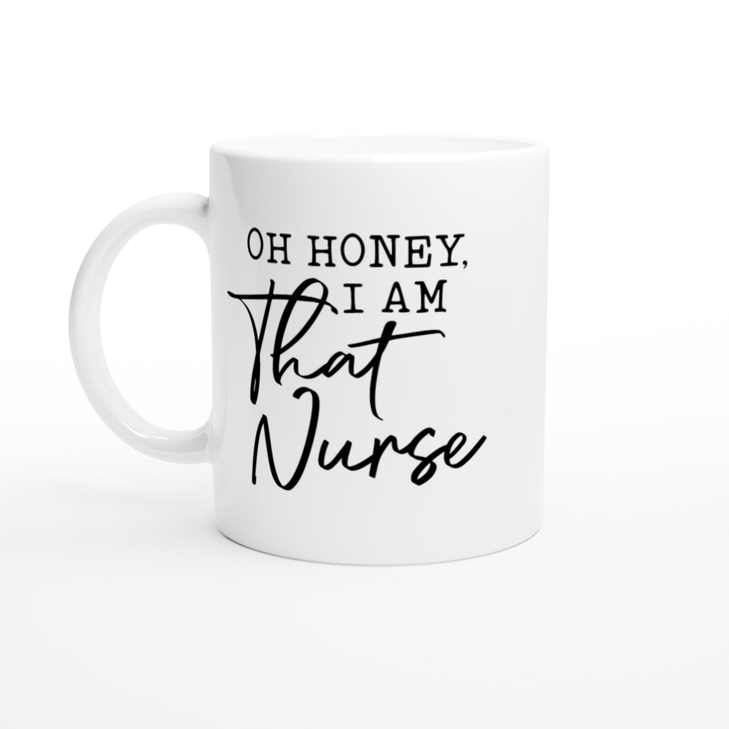 Oh honey I am that nurse Nursing Nurse Medical Coffee Mug