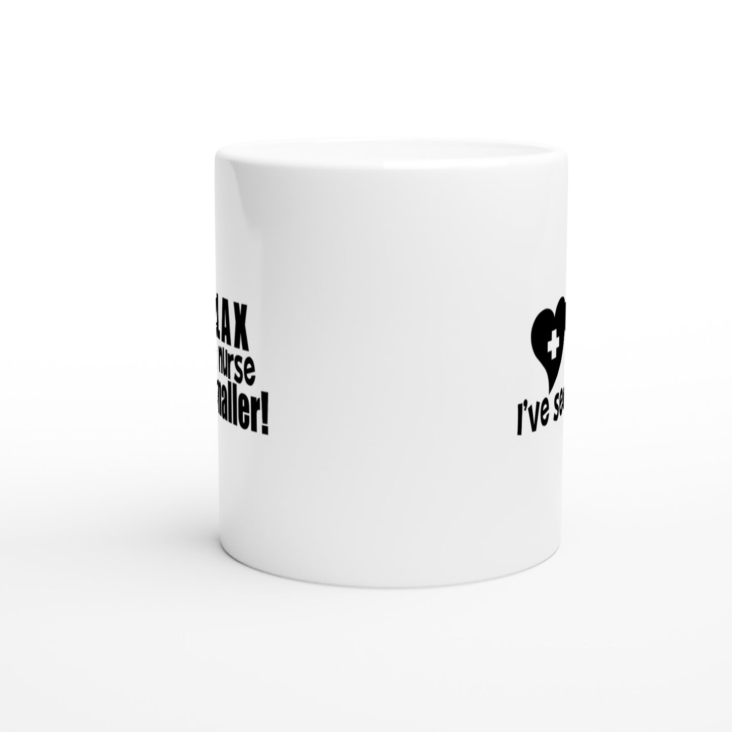 Relax I'm a nurse I've seen smaller Nursing Nurse Medical Coffee Mug