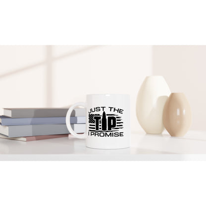 Just The Tip I Promise Patriotic/2nd Amendment Coffee Mug