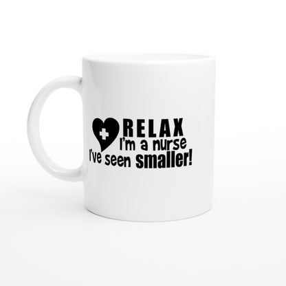 Relax I'm a nurse I've seen smaller Nursing Nurse Medical Coffee Mug