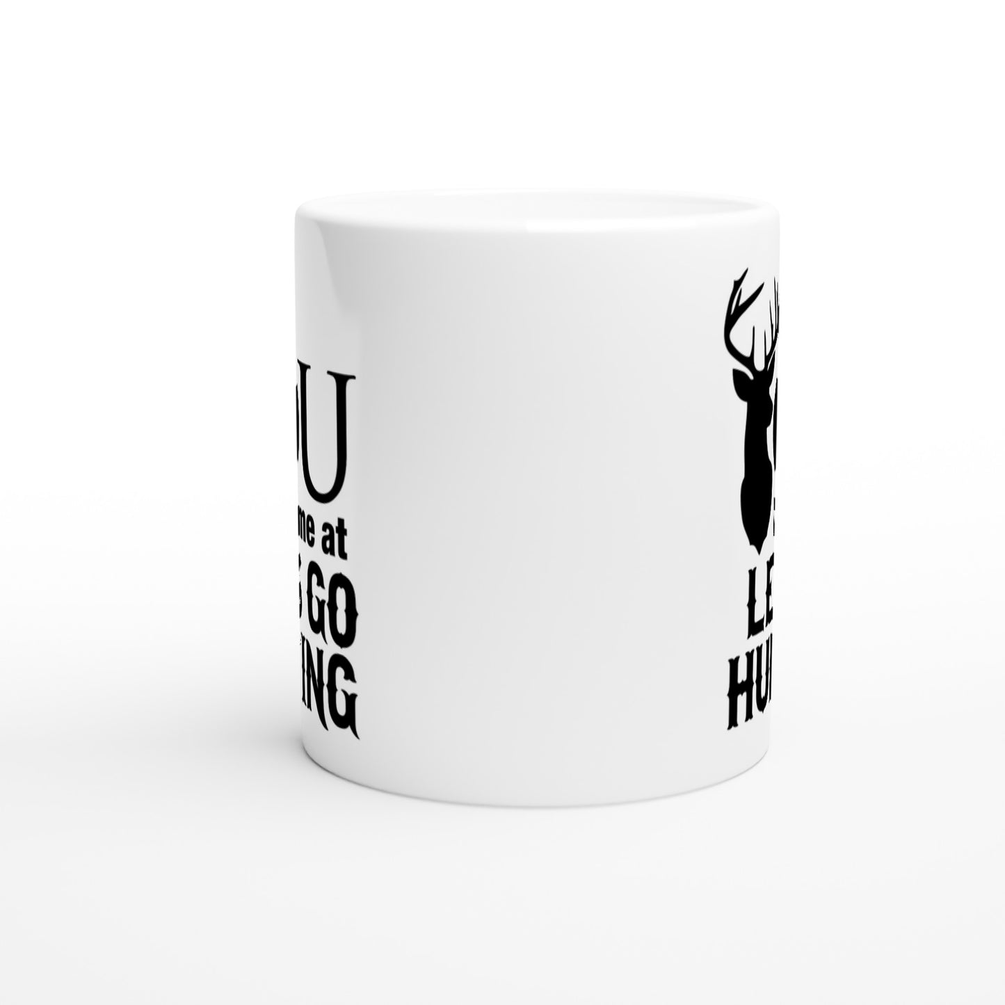 You Had Me At Lets Go Hunting Coffee Mug