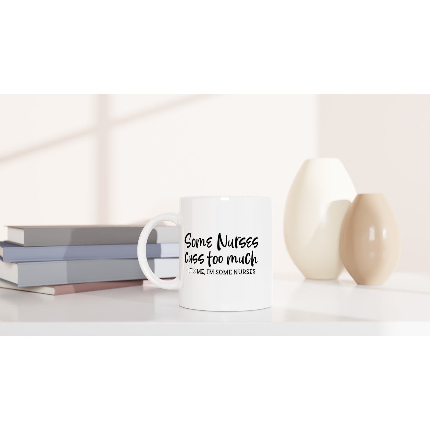Some nurses cuss too much Nursing Nurse Medical Coffee Mug