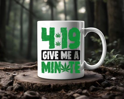 4:19 Give Me A Minute Marijuana Weed Coffee Mugs
