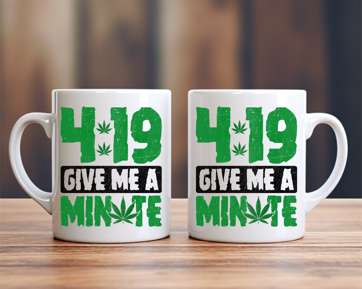 4:19 Give Me A Minute Marijuana Weed Coffee Mugs