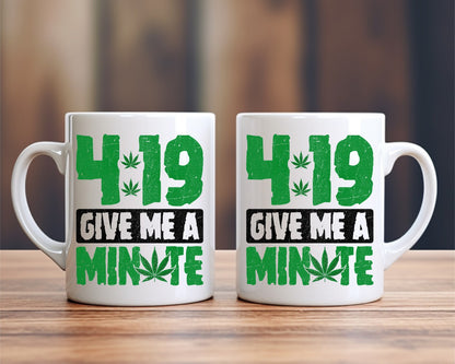4:19 Give Me A Minute Marijuana Weed Coffee Mugs