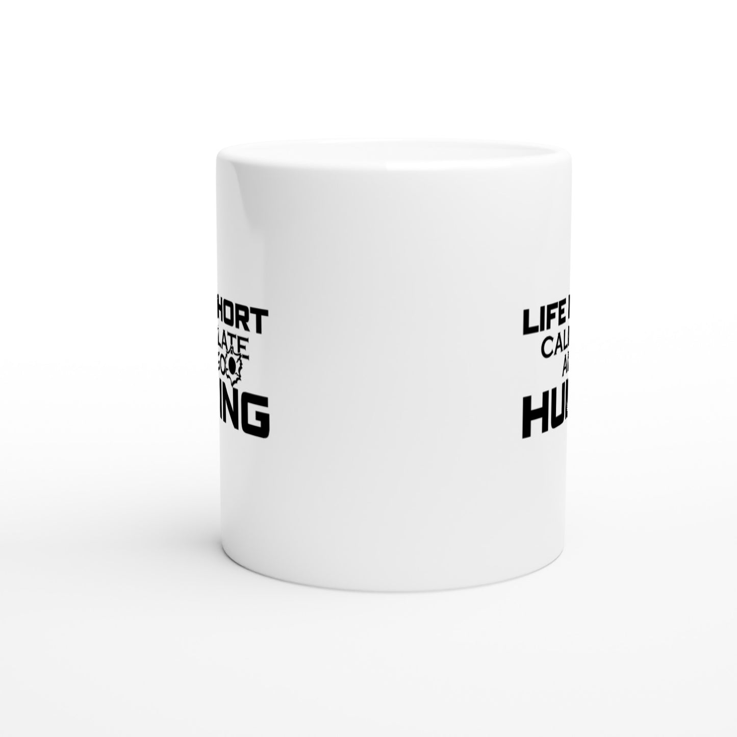 Life Is Short Call In Late And Go Hunting Coffee Mug