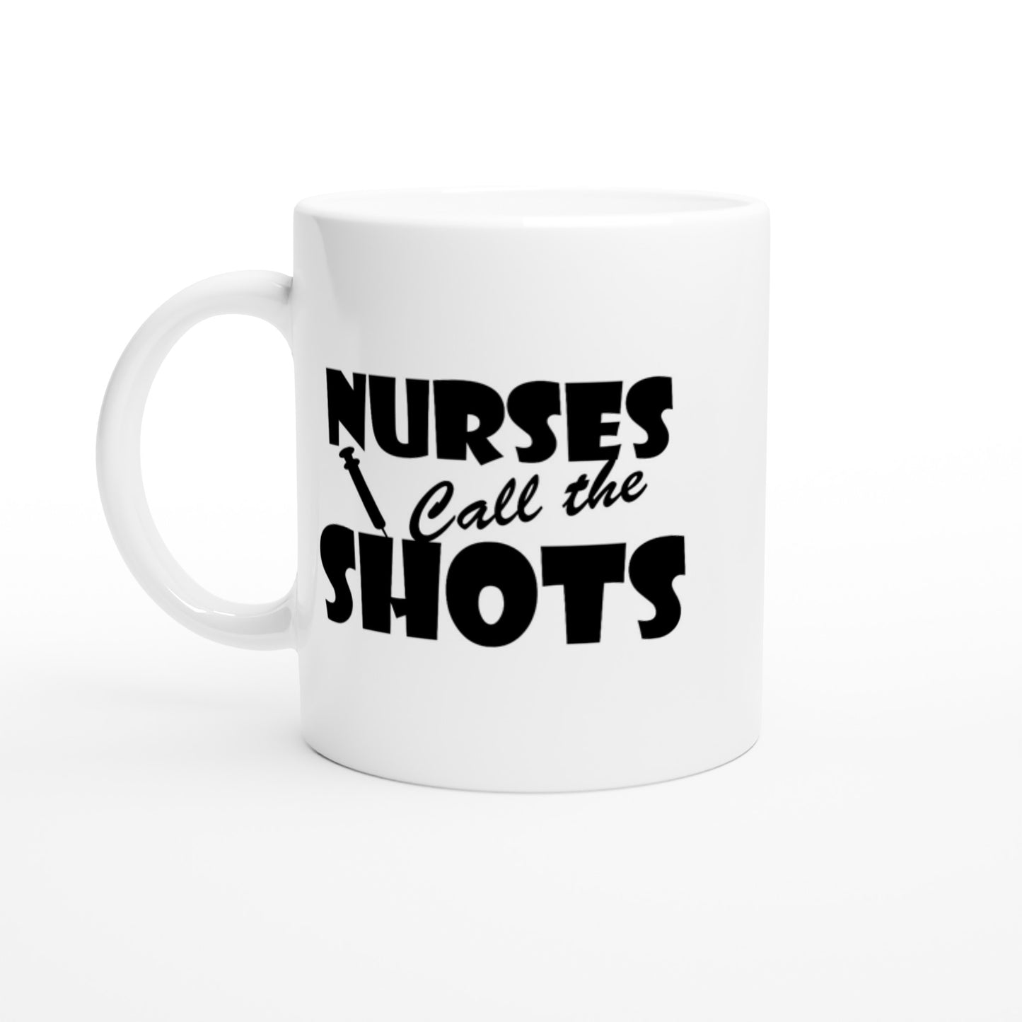 Nurses call the shots Nurse Nursing Medical Coffee Mug
