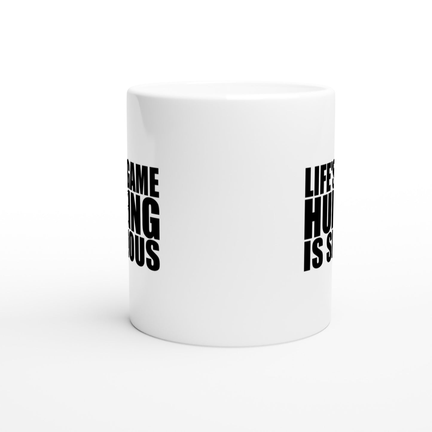 Life's A Game Hunting Is Serious Hunting Coffee Mug