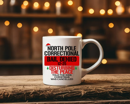 North Pole Correctional Disturbing The Peace Christmas Coffee Mug