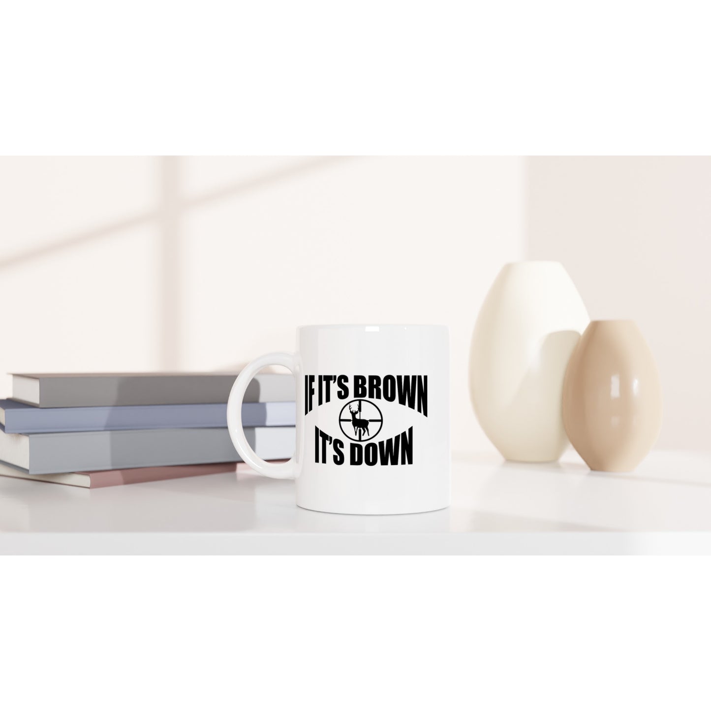 If It's Brown It's Down Hunting Coffee Mug