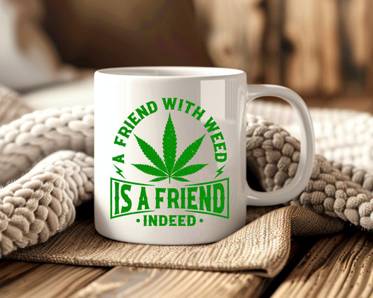 A Friend With Weed Marijuana Weed Coffee Mugs