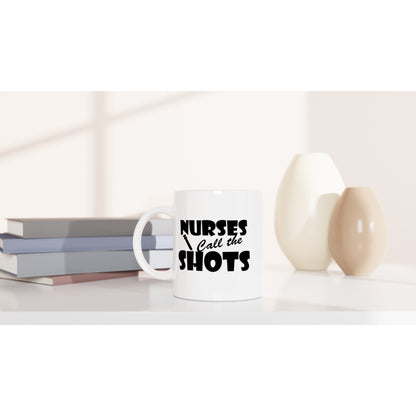 Nurses call the shots Nurse Nursing Medical Coffee Mug