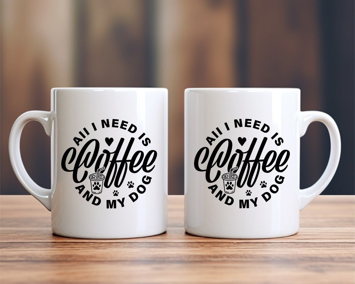 All I Need Is Coffee And My Dog Coffee Mug