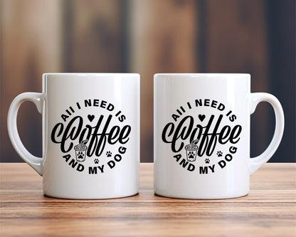 All I Need Is Coffee And My Dog Coffee Mug
