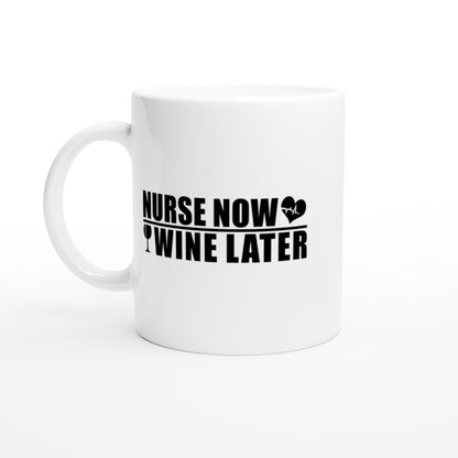 Nurse now wine later Nurse Nursing Medical Coffee Mug
