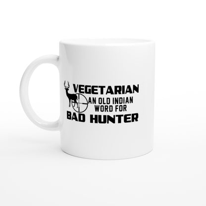 Vegetarian An Old Indian Word for Bad Hunter Hunting Coffee Mug