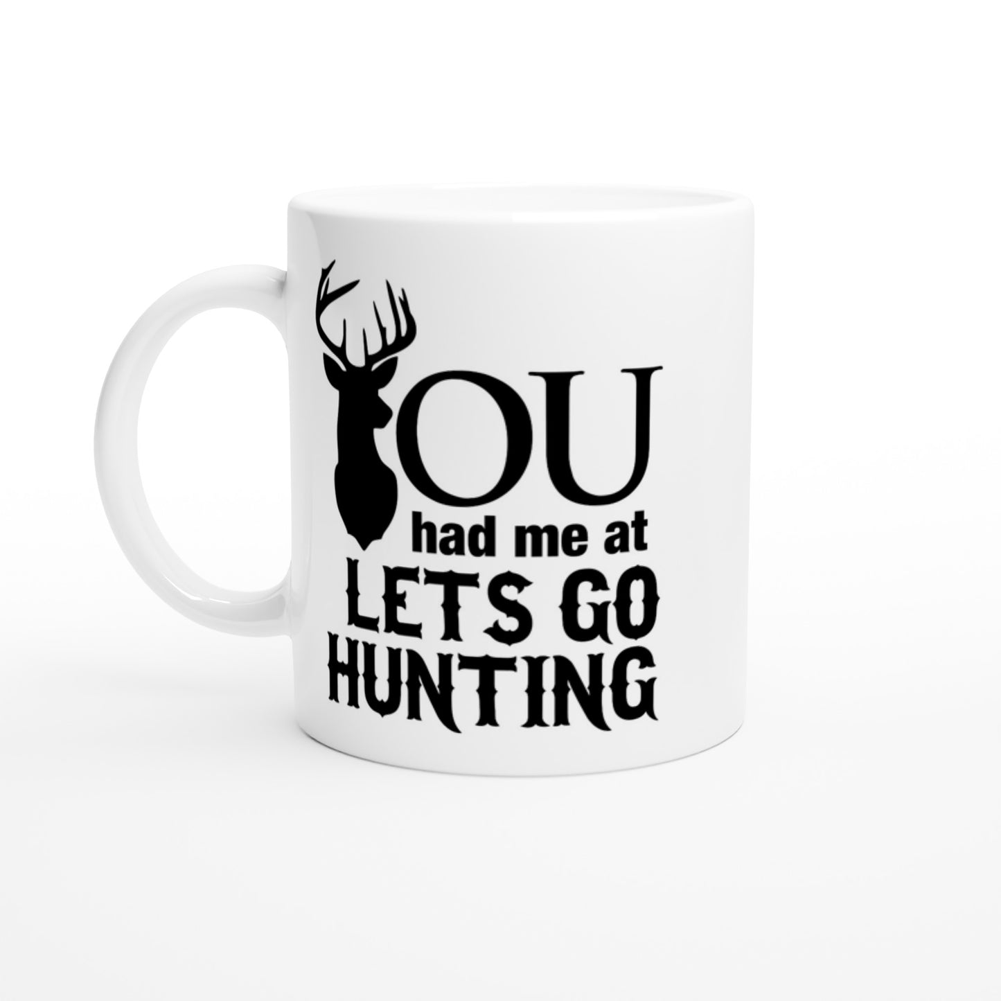 You Had Me At Lets Go Hunting Coffee Mug