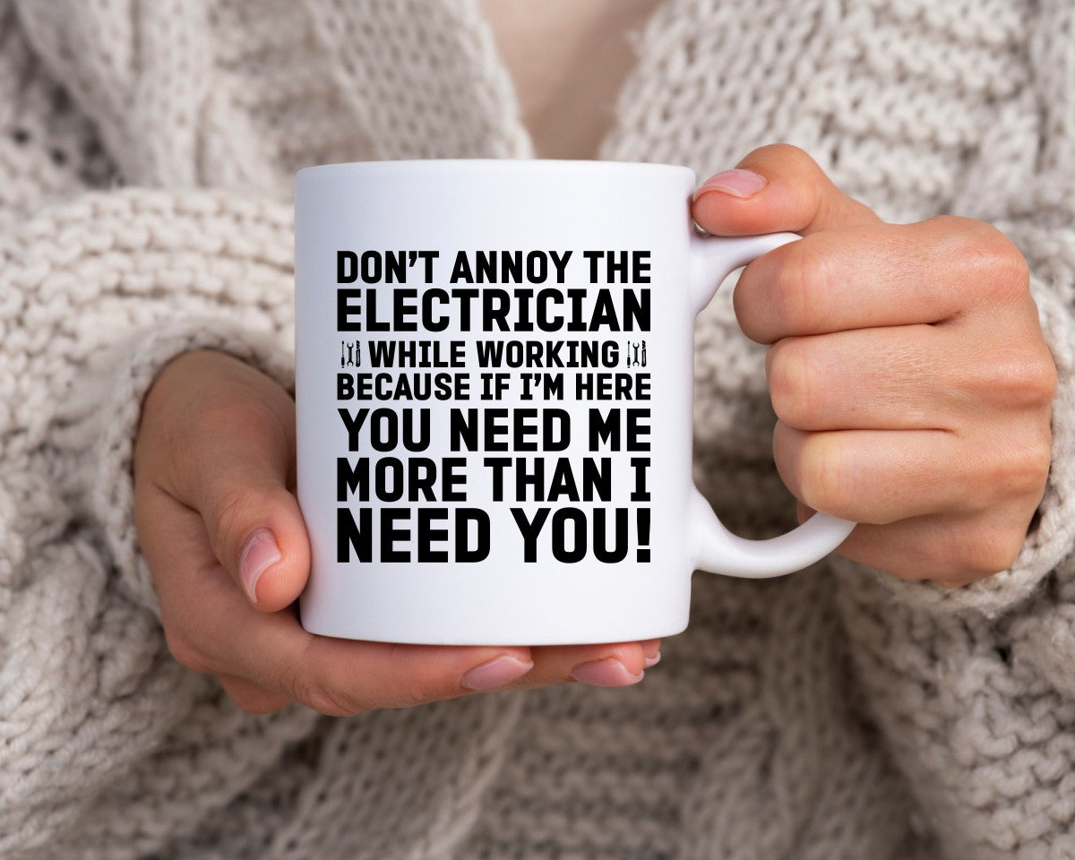 Don't Annoy The Electrician While Working Electrician Coffee Mug