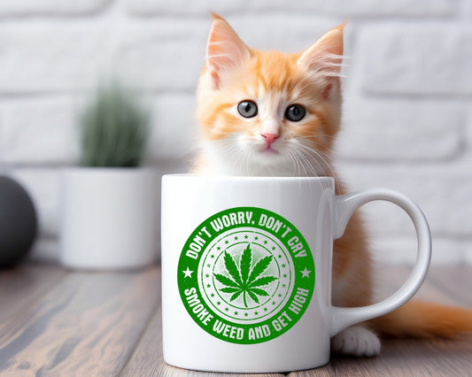 Don't Worry Don't Cry Marijuana Weed Coffee Mugs