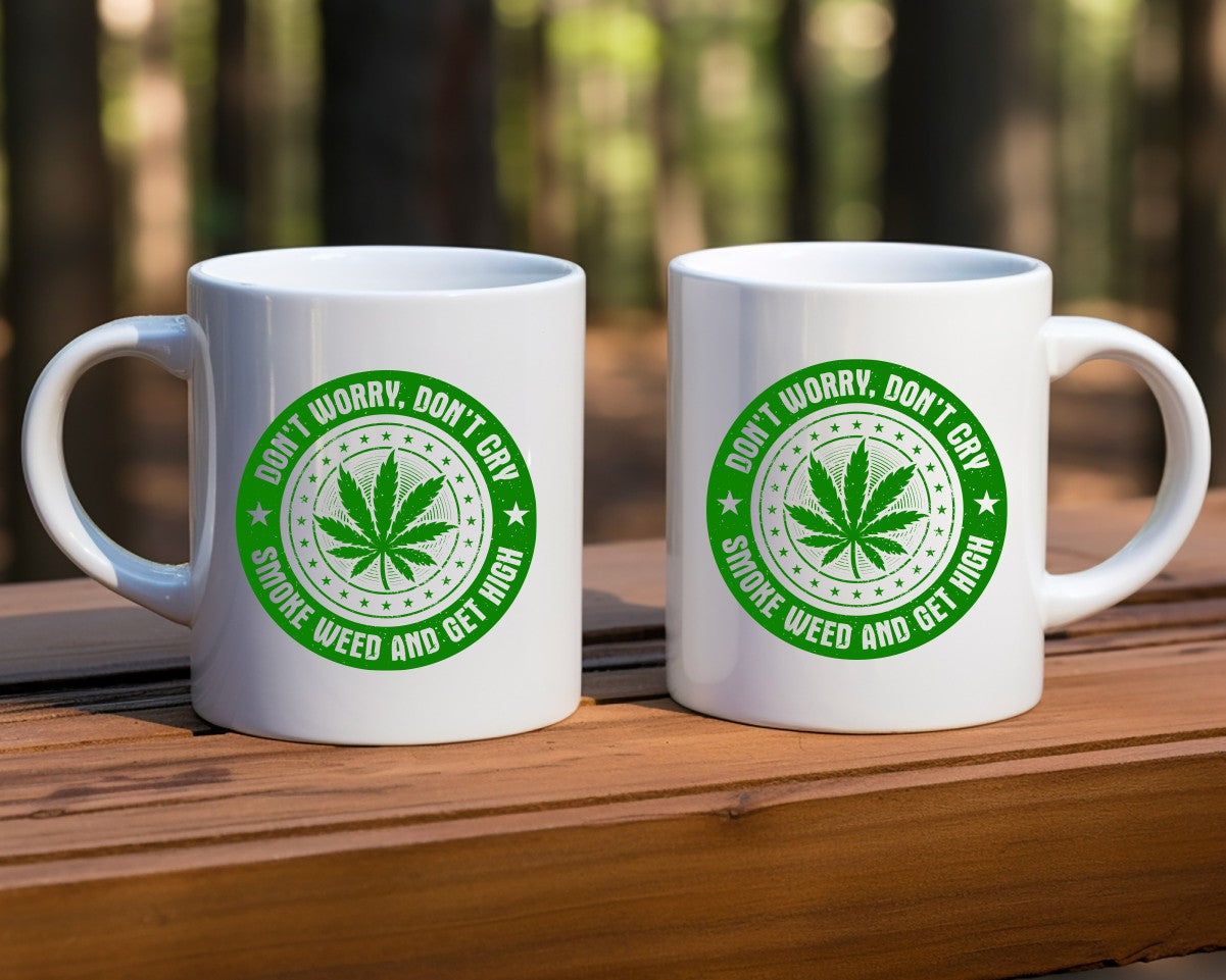 Don't Worry Don't Cry Marijuana Weed Coffee Mugs