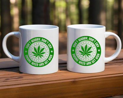 Don't Worry Don't Cry Marijuana Weed Coffee Mugs
