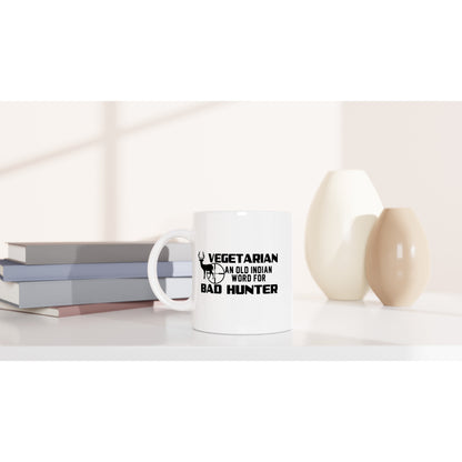 Vegetarian An Old Indian Word for Bad Hunter Hunting Coffee Mug