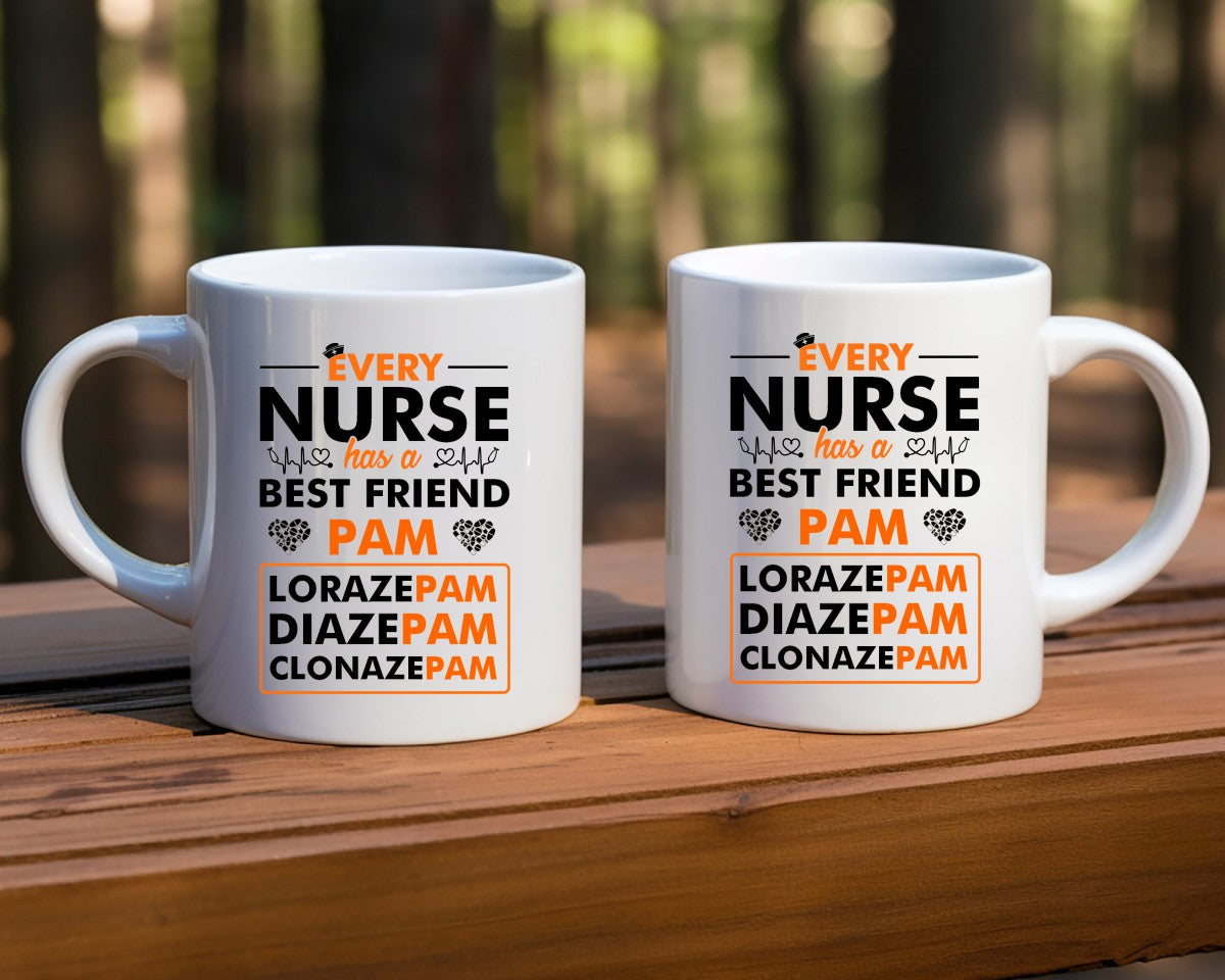 Every Nurse Has A Best Friend Pam Nursing Nurse Medical Coffee Mug
