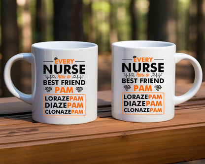 Every Nurse Has A Best Friend Pam Nursing Nurse Medical Coffee Mug