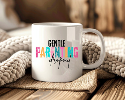 Gentle Parenting Dropout Mom Coffee Mug