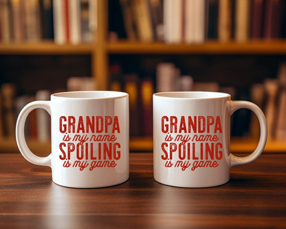 Grandpa Is My Name Spoiling Is My Game Grandpa Coffee Mug