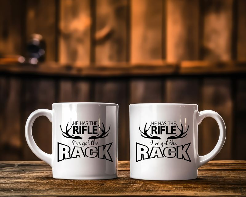 He Has The Rifle... I've Got The Rack Hunting Coffee Mug