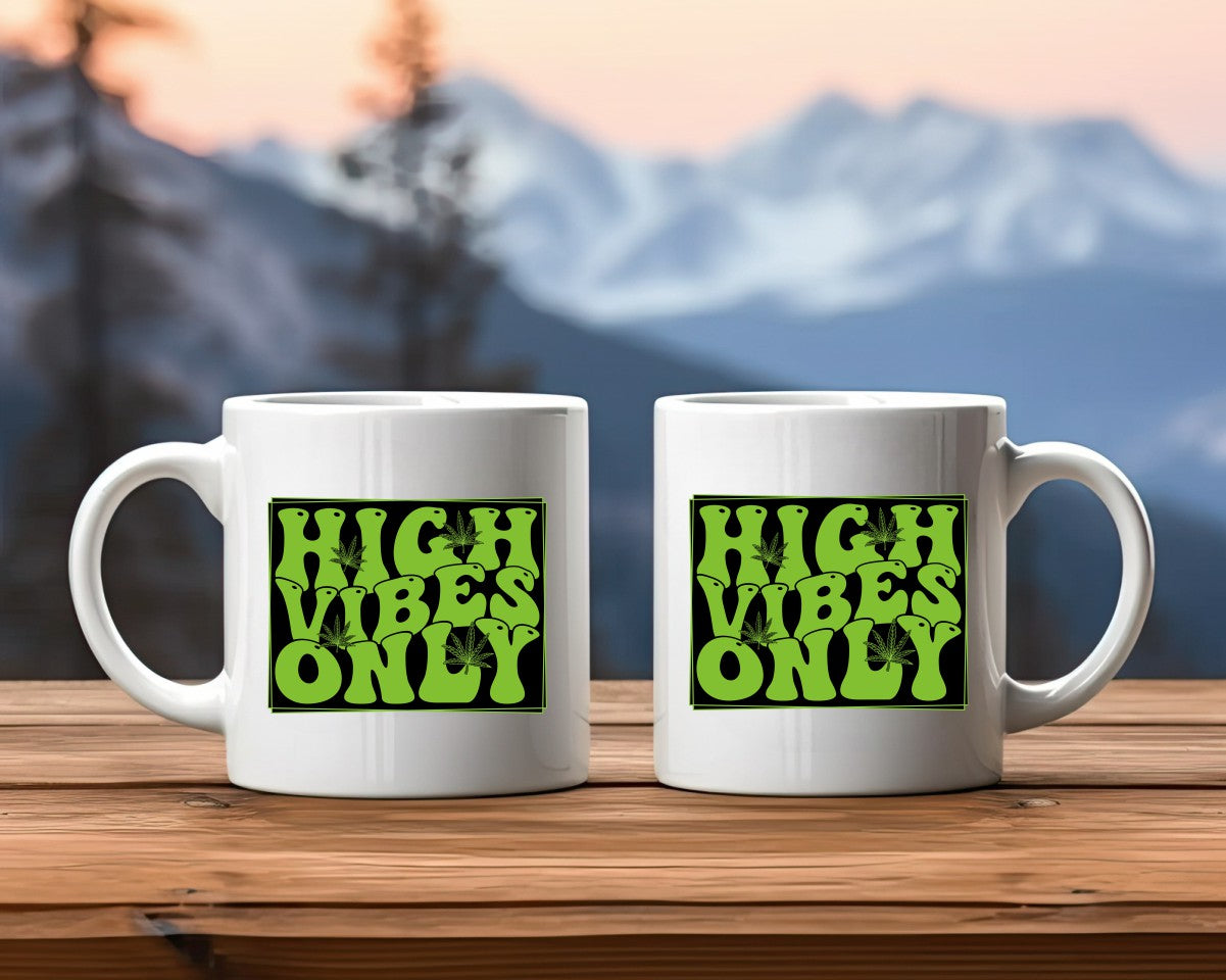 High Vibes Only Marijuana Weed Coffee Mugs
