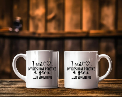 I Can't My Kids Have Practice A Game Or Something Mom Coffee Mug