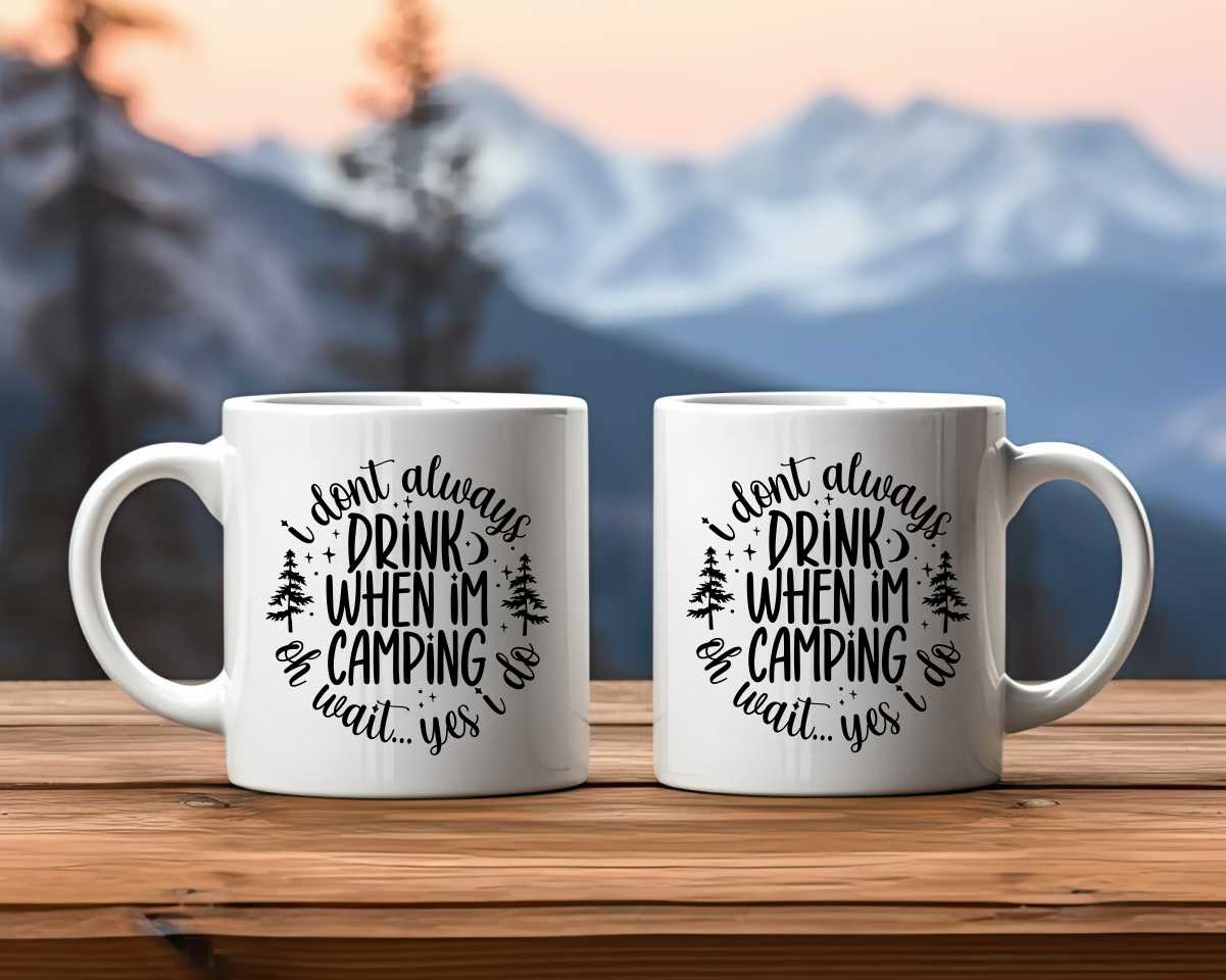 I Don't Always Drink Camping Coffee Mug