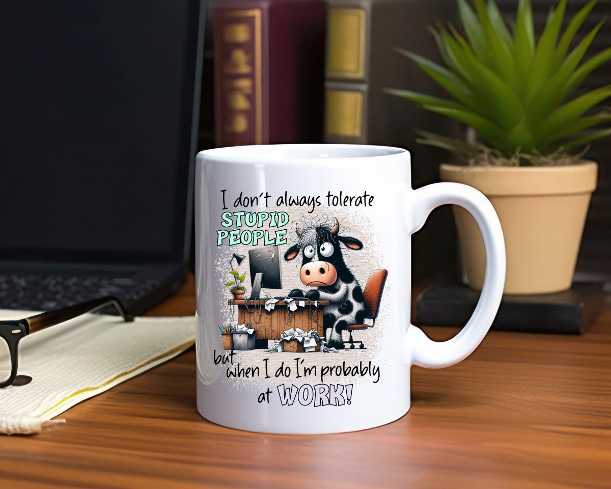 I Don't Always Tolerate Stupid Office Work Humor Coffee Mug