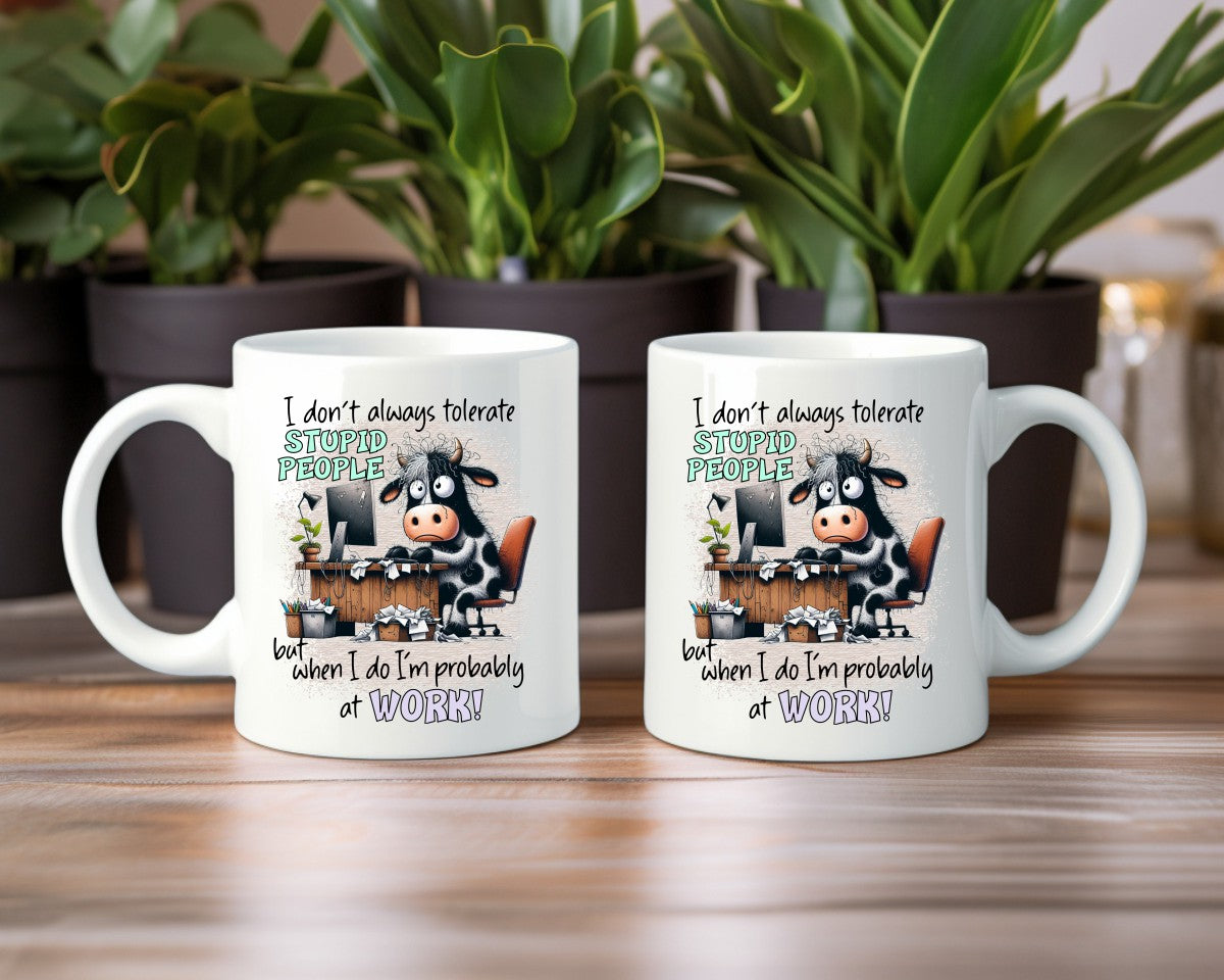 I Don't Always Tolerate Stupid Office Work Humor Coffee Mug