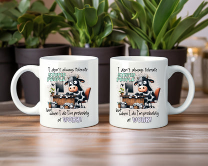 I Don't Always Tolerate Stupid Office Work Humor Coffee Mug