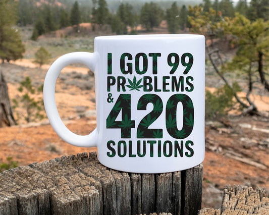 I Got 99 Problems Marijuana Weed Coffee Mugs