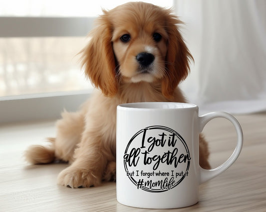 I Got It All Together But I forgot Where I Put It Mom Coffee Mug