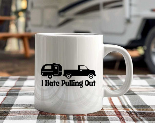 I Hate Pulling Out Camping Coffee Mug