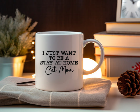 I Just Want To Be A Stay At Home Cat Mom Cat Saying, Quote Coffee Mug