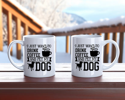 I Just Want To Drink Coffee And Pet My Dog Saying, Quote Coffee Mug